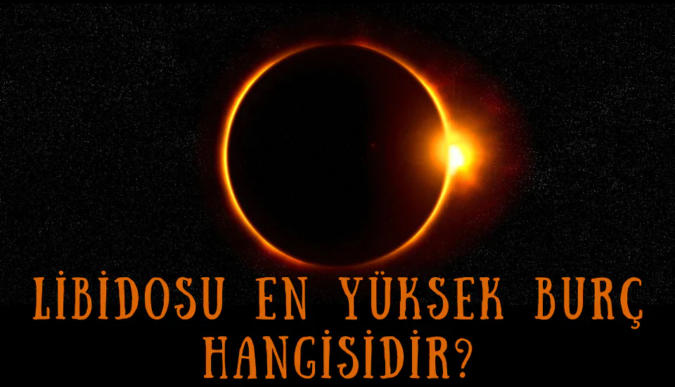 Libidosu Yüksek Burçlar