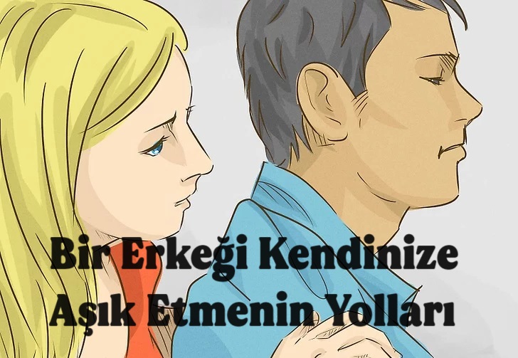 Birini Kendine Aşık Etmenin Yolları