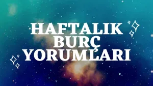 17-23 Şubat Haftalık Burç Yorumları