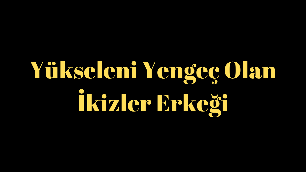 Yükseleni Yengeç Olan İkizler Erkeği